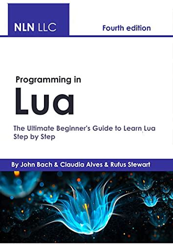 Programming in Lua The Ultimate Beginner's Guide to Learn Lua Step by