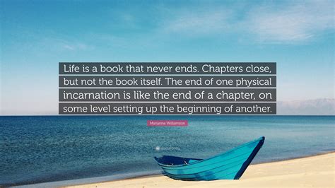 Marianne Williamson Quote Life Is A Book That Never Ends Chapters