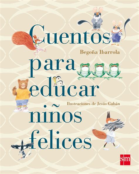 Cuentos Para Educar NiÑos Felices BegoÑa Ibarrola Comprar Libro