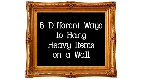 5 Different Ways To Hang Heavy Items On A Wall Youtube