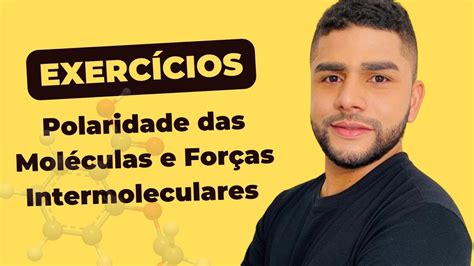 Exercícios Sobre Forças Intermoleculares