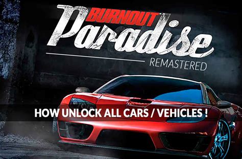 Burnout Paradise Remastered How To Unlock All Cars Vehicles The