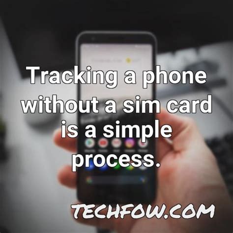 Can A Phone Without Sim Card Be Tracked Pictures Techfow Com