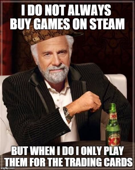 Rich Steam Players In A Nutshell Imgflip