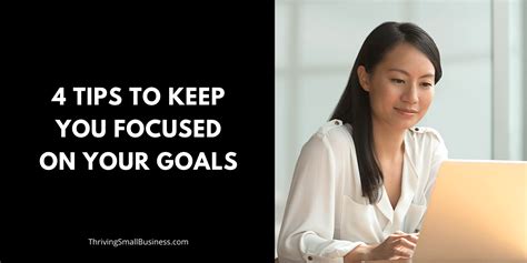 4 Tips To Keep You Focused On Your Goals
