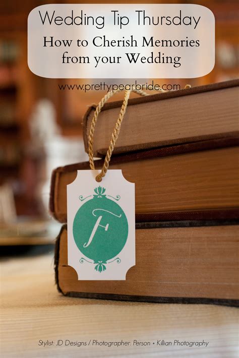 Wedding Tip Thursday How To Cherish Memories From Your Wedding The
