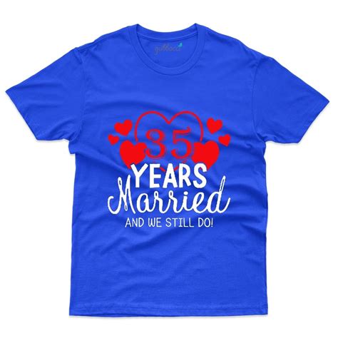 35 Years Married And Still We Do T Shirt 35th Anniversary Collection