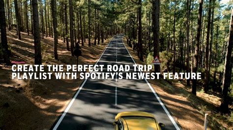 Spotifys Newest Feature Will Curate The Perfect Road Trip Playlist