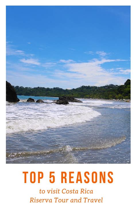 The Top 5 Reasons To Visit Costa Rica Riviera Tour And Travel