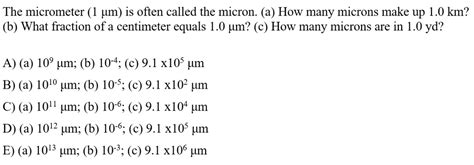 Solved The Micrometer 1 Um Is Often Called The Micron How Many