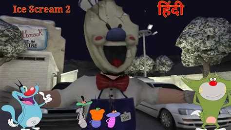 ice scream 2 with oggy jack and cockroaches voice funny toofani