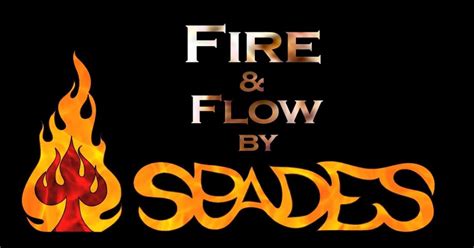 Fire And Flow By Spades