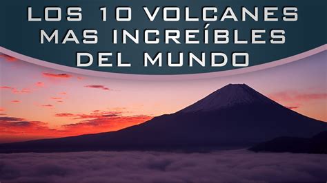 Los 10 Volcanes Más Increíbles Del Mundo Youtube
