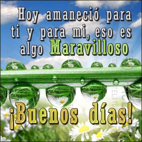 Amaneció Para Nosotros Greetings Good Morning People Good Day Quotes