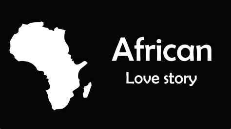 African Love African Love Love Story African