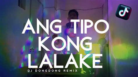 Ang Tipo Kong Lalake Remix Dj Alvaro Ft Dj Dongdong Youtube