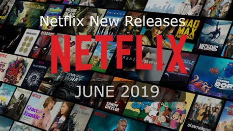 Netflix Releases Of June 2019 Best Movies And Tv Shows You Can Stream