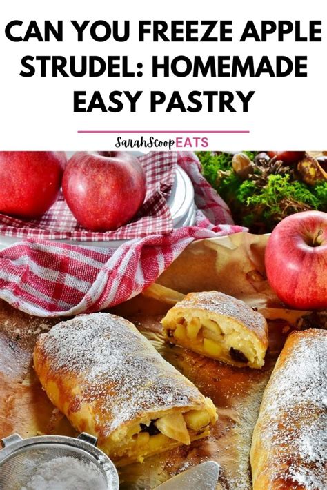 Can You Freeze Apple Strudel Homemade Easy Pastry
