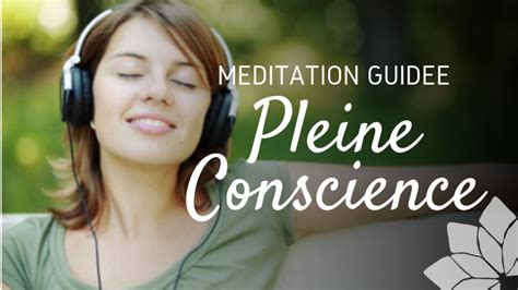 Pleine Conscience Pratiquer La Méditation