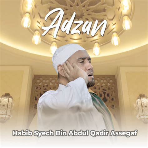 Adzan Single By Habib Syech Bin Abdul Qodir Assegaf Spotify