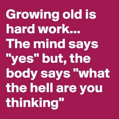 Growing Old Getting Older Quotes Growing Old Getting Older Humor