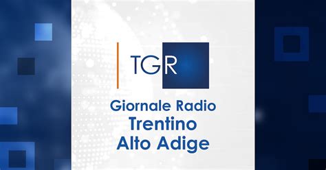 Gr Trentino Alto Adige Rai Radio 1 Raiplay Sound