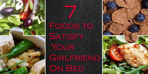 7 Foods You Cant Avoid If You Want To Satisfy Your Girlfriend On Bed