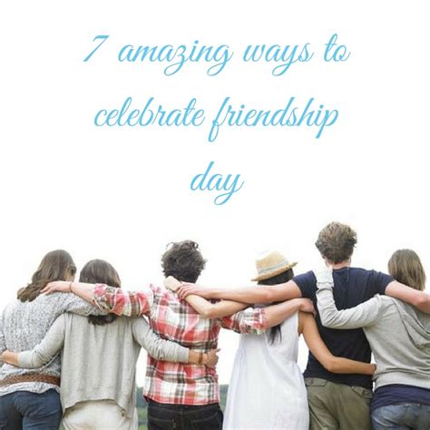 7 Amazing Ways To Celebrate Friendship Day Send Birthday Ts
