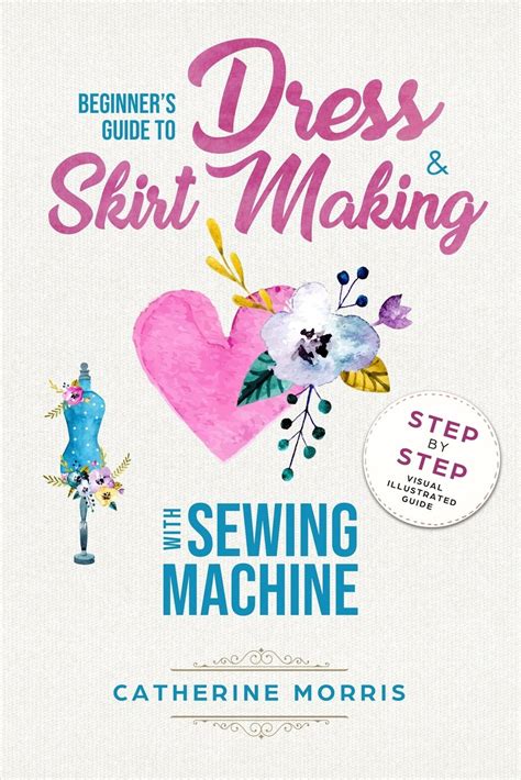 Buy Beginners Guide To Dress And Skirt Making With Sewing Machine Step