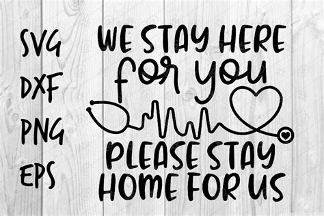 We Stay Here For You Please Stay Home For Us Svg 570689 Printables Design Bundles