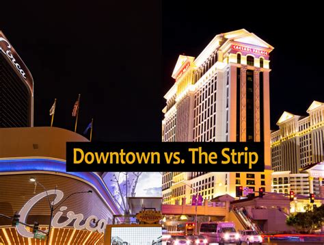 The Strip Vs Downtown Las Vegas Where To Stay
