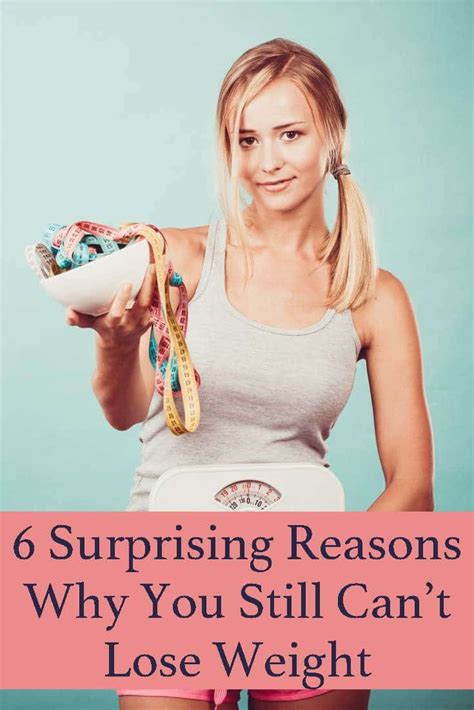 6 Surprising Reasons Why You Still Cant Lose Weight