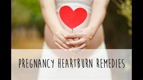 Remedies For Heartburn Indigestion And Acid Reflux During Pregnancy Youtube