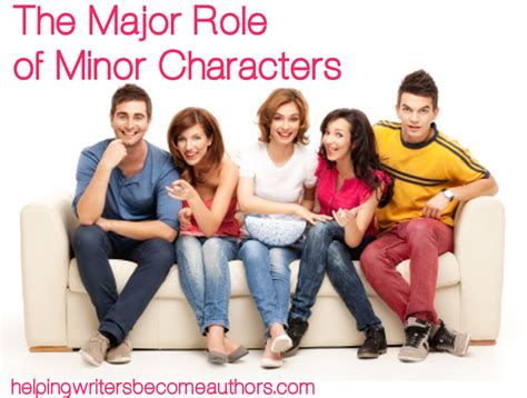 The Major Role Of Minor Characters Helping Writers Become Authors