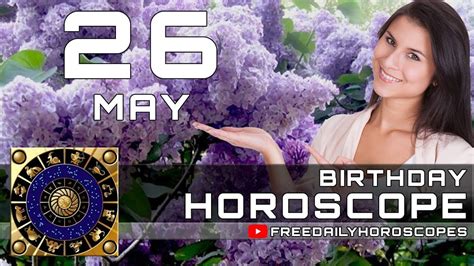 May 26 Birthday Horoscope Personality Youtube