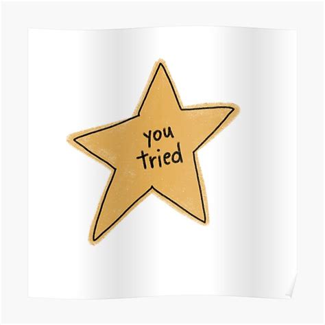 You Tried Gold Star Posters Redbubble