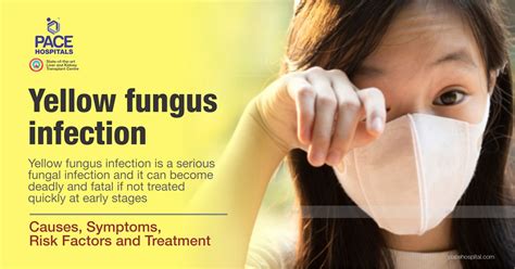 Yellow Fungus Infection Symptoms Risks Causes Diagnosis Treatment