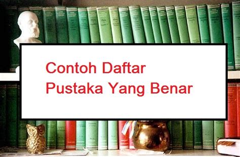 Hanya saja, judul tidak perlu dimiringkan. CONTOH DAFTAR PUSTAKA