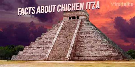 10 Chichen Itza Facts Of The Mayan World Will Blow Your Mind
