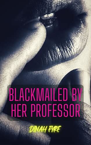 Blackmailed By Her Professor A Bdsm Blackmail Humiliation Age Gap