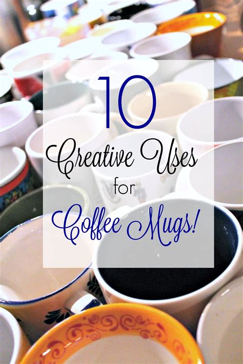 10 Creative Uses For Coffee Mugs When They Are Taking Over Your