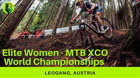 Elite Women Mtb Xco World Championships Leogang Austria Youtube