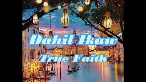 Dahil Ikaw Lyrics By True Faith Youtube