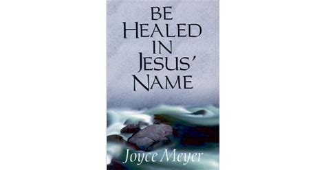 Be Healed In Jesus Name By Joyce Meyer — Reviews Discussion Bookclubs