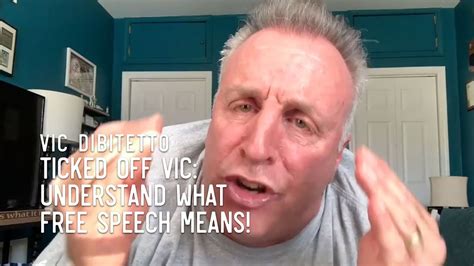 Ticked Off Vic Understand What Free Speech Means