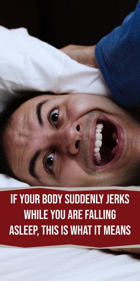 If Your Body Suddenly Jerks While You Are Falling Asleep This Is What