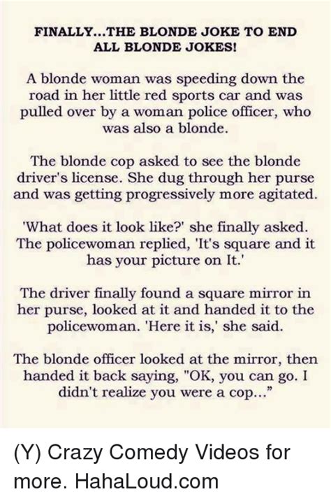 finallythe blonde joke to end all blonde jokes a blonde woman was speeding down the road in her