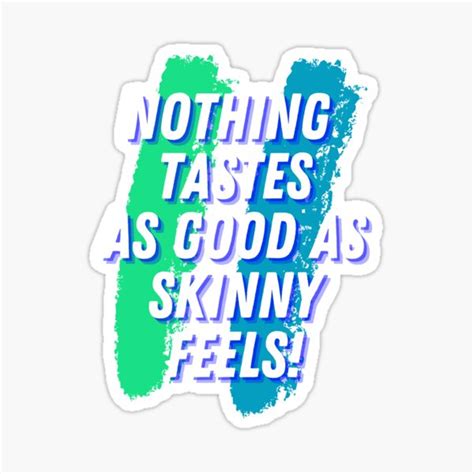 Kate Moss Quote Nothing Tastes As Good As Skinny Feels T Shirt Sticker For Sale By Anoutlet
