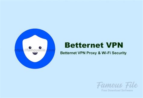 Betternet Vpn 2023 For Windows Free Download Famousfile