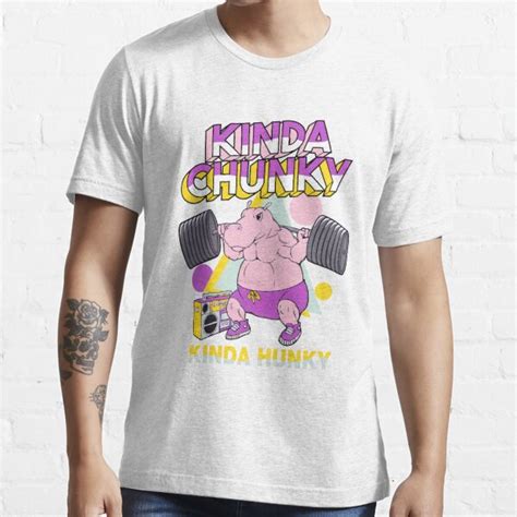 Kinda Chunky Kinda Hunky T Shirt For Sale By Shyannemard Redbubble